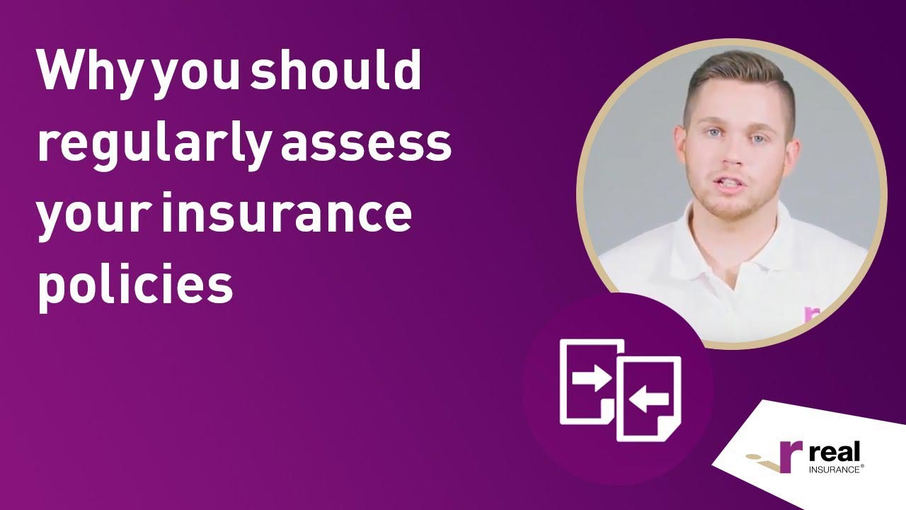 Why you should regularly assess your insurance policies | Real Insurance