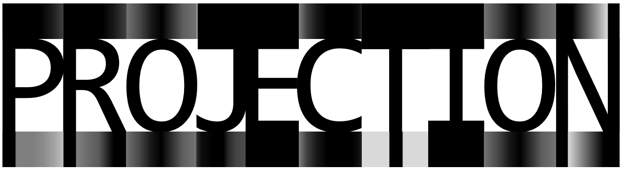 The word PROJECTION in large black capital letters, partially overlapped by black and grey gradient blocks along the top and bottom edges