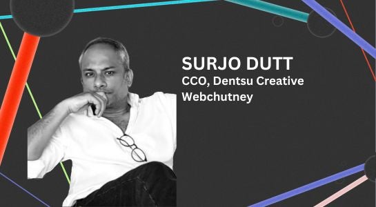 Dentsu - Dentsu Creative Promotes Surjo Dutt to CCO - Dentsu Creative Webchutney