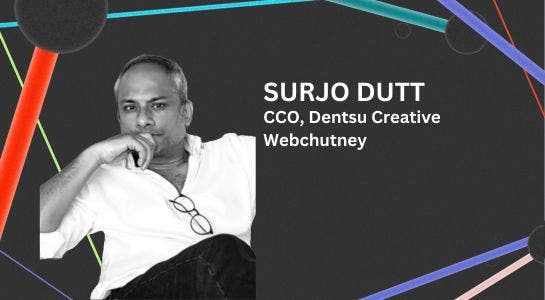 Dentsu - Dentsu Creative Promotes Surjo Dutt to CCO - Dentsu Creative Webchutney