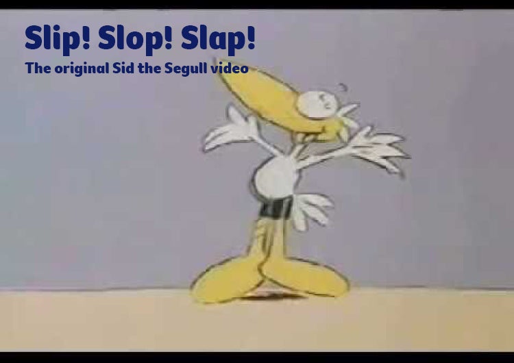 Slip! Slop! Slap! - The Original Sid the Seagull Video