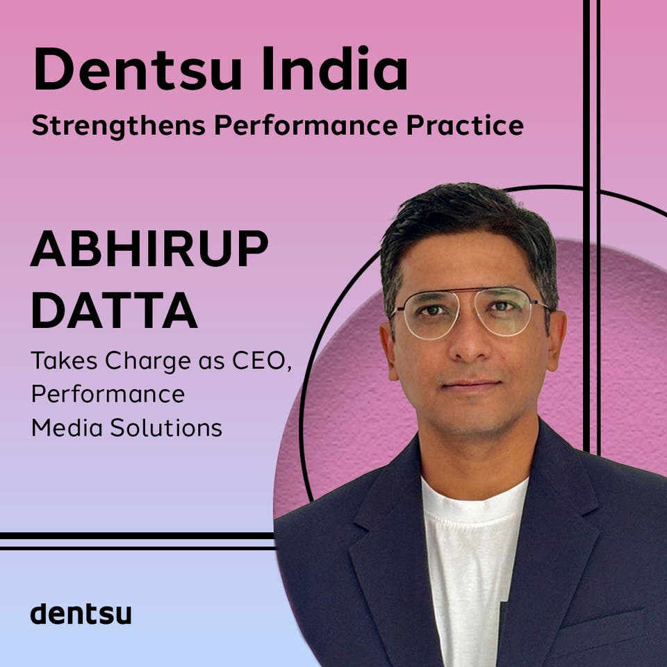 Dentsu - Dentsu India Strengthens Performance Practice; Appoints Abhirup Datta as CEO, Performance Media Solutions