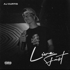 Artwork for track: LIVE FAST by AJ Curtis