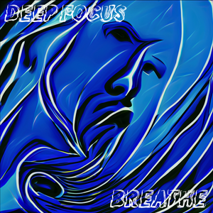 Artwork for track: Breathe by Deep Focus