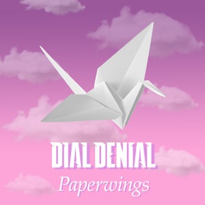 Artwork for track: Paperwings by Dial Denial