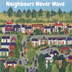 Artwork for track: Neighbours Never Wave  by Sid's Balcony