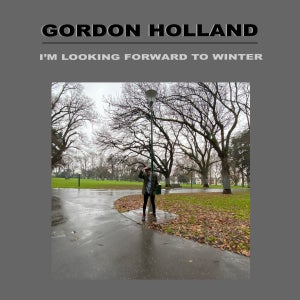 Artwork for track: I'm Looking Forward To Winter by Gordon Holland