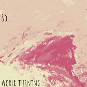 Artwork for track: World Turning #UnfinishedFlume by So...