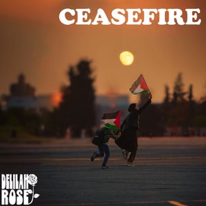 Artwork for track: Ceasefire! by Delilah Rose