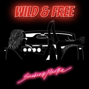 Artwork for track: Wild & Free by Smoking Martha