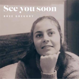 Artwork for track: See you soon by Bree Gregory 
