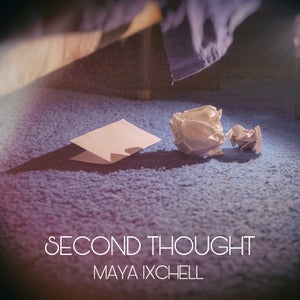 Artwork for track: Second Thought by Maya Ixchell