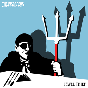 Artwork for track: Jewel Thief  by The Disorders