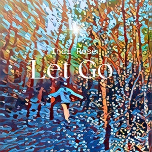 Artwork for track: Let Go  by Indi Rose