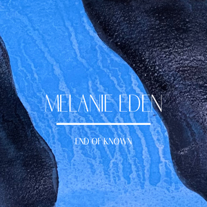 Artwork for track: End of Known by Melanie Eden