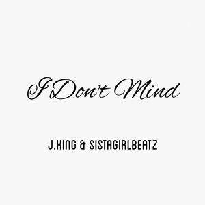 Artwork for track: I Don't Mind by J.KING