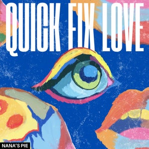 Artwork for track: quick fix love by Nana's Pie