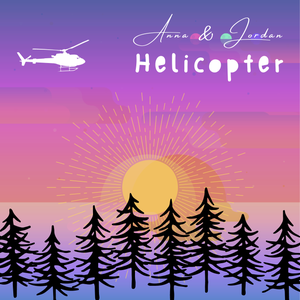Artwork for track: Helicopter by Anna & Jordan
