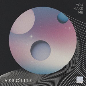 Artwork for track: You Make Me by Aerolite