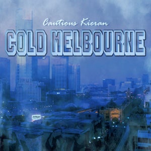 Artwork for track: Cold Melbourne by Cautious Kieran