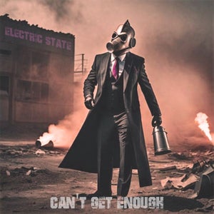 Artwork for track: Can't Get Enough by Electric State