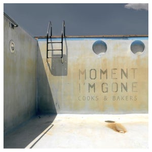 Artwork for track: Moment I'm Gone by Cooks & Bakers