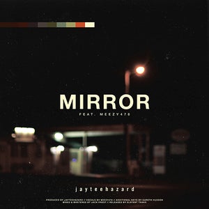 Artwork for track: Mirror (feat. Meezy478) by jayteehazard