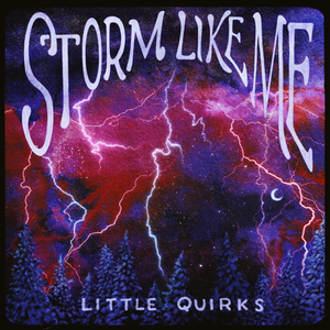 Artwork for track: Storm Like Me by Little Quirks