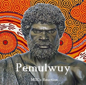 Artwork for track: Pemulwuy by MIK's Reaction