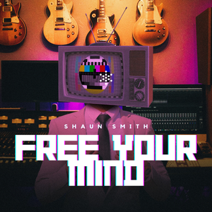 Artwork for track: Free Your Mind by Shaun Smith