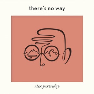 Artwork for track: There's No Way by Alex Partridge