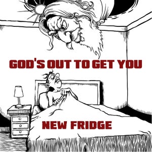Artwork for track: God's Out to Get You by New Fridge