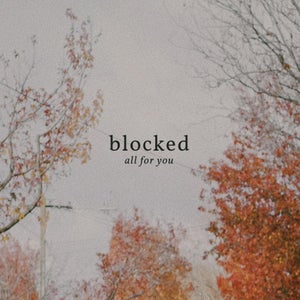 Artwork for track: all for you by BLOCKED