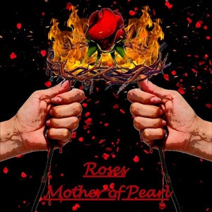 Artwork for track: Roses by Mother of Pearl