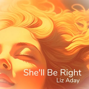 Artwork for track: She'll Be Right by Liz Aday
