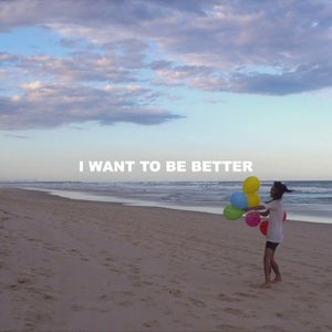 Artwork for track: I Want to Be Better by Tien Cortez