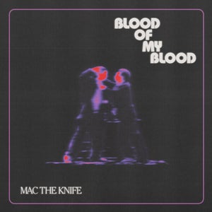 Artwork for track: Blood of My Blood by Mac The Knife 