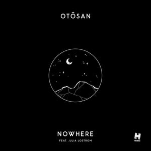 Artwork for track: Nowhere (feat Julia Lostrom) by Otosan