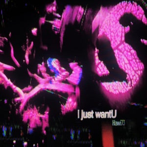 Artwork for track: i just wantU by Hawi73
