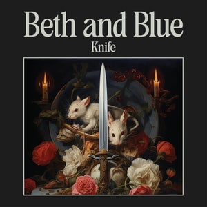 Artwork for track: Knife by Beth and Blue