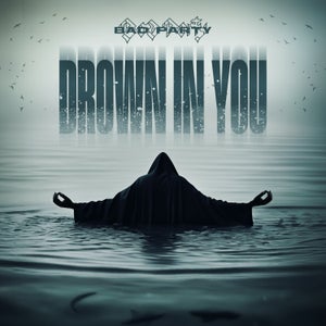 Artwork for track: Drown In You by Bad Party