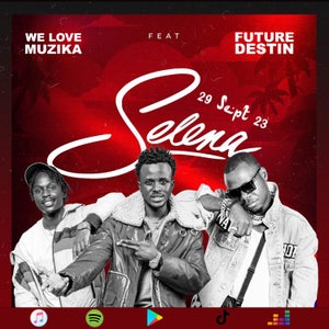 Artwork for track: Selena - Future Destin ft We Love Muzika by Future Destin