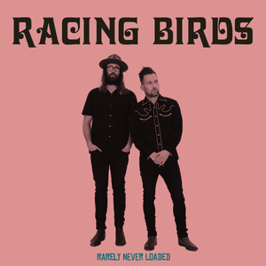 Artwork for track: Rarely Never Loaded by Racing Birds