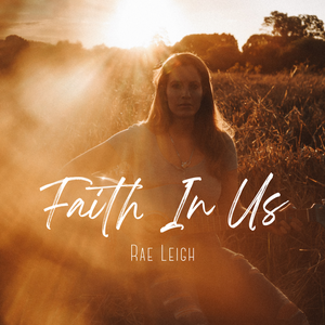Artwork for track: Faith In Us by Rae Leigh