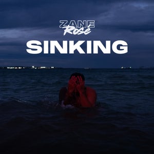 Artwork for track: Sinking  by Zane Rosé