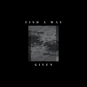 Artwork for track: Find a Way by GIVEN