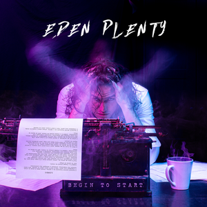 Artwork for track: Begin To Start by Eden Plenty