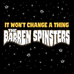 Artwork for track: It Won't Change a Thing by The Barren Spinsters