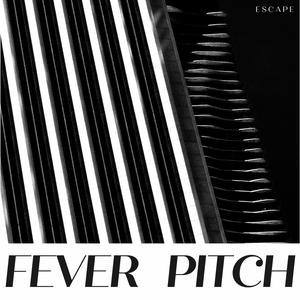 Artwork for track: Escape by Fever Pitch