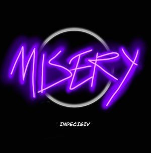 Artwork for track: Misery by Indecisiv